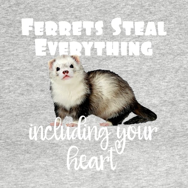 Ferrets Steal Everything Including Your Heart by CeeGunn